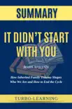 It Didn't Start with You: How Inherited Family Trauma Shapes Who We Are and How to End the Cycle by Mark Wolynn Summary sinopsis y comentarios