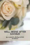 Well-Being After Divorce: Get A Guide To Moving On With Confidence sinopsis y comentarios