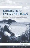 Liberating Dylan Thomas synopsis, comments
