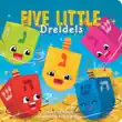 Five Little Dreidels synopsis, comments