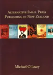 Alternative Small Press Publishing in New Zealand synopsis, comments