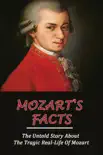Mozart's Facts: The Untold Story About The Tragic Real-Life Of Mozart sinopsis y comentarios