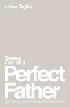 Seeing God as a Perfect Father synopsis, comments