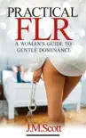 Practical FLR: A Woman's Guide To Gentle Dominance sinopsis y comentarios