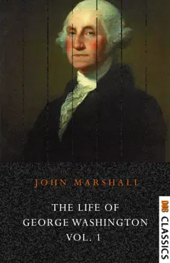 the life of george washington vol 1 commander in chief of the american forces book cover image