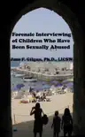Forensic Interviewing of Children Who Have Been Sexually Abused synopsis, comments