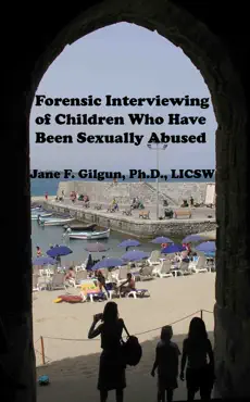 forensic interviewing of children who have been sexually abused book cover image