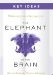 Key Ideas: The Elephant in the Brain by Kevin Simler and Robin Hanson book summary, reviews and downlod