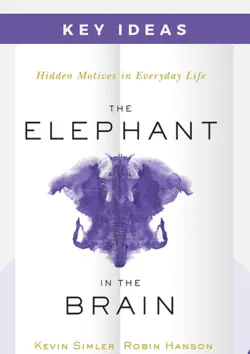 key ideas: the elephant in the brain by kevin simler and robin hanson book cover image