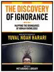 The Discovery Of Ignorance - Based On The Teachings Of Yuval Noah Harari synopsis, comments