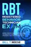 RBT Registered Behavior Technician Exam Audio Crash Course Study Guide to Practice Test Question With Answers and Master the Exam synopsis, comments