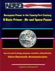 Aerospace Power in the Twenty-First Century: A Basic Primer - Air and Space Power, Doctrine and Strategy, Airpower, Satellites, Billy Mitchell, Claire Chennault, Reconnaissance sinopsis y comentarios