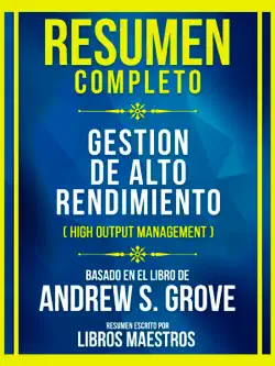 resumen completo - gestion de alto rendimiento (high output management) - basado en el libro de andrew s. grove imagen de la portada del libro