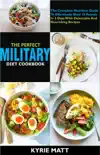 The Perfect Military Diet Cookbook:The Complete Nutrition Guide To Effortlessly Shed 10 Pounds In 3 Days With Delectable And Nourishing Recipes sinopsis y comentarios