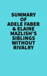 Summary of Adele Faber & Elaine Mazlish's Siblings Without Rivalry sinopsis y comentarios
