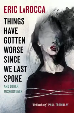 things have gotten worse since we last spoke and other misfortunes book cover image