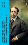 Arthur Machen - Ultimate Collection: The Greatest Occult & Supernatural Classics sinopsis y comentarios