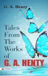 Tales from the Works of G. A. Henty synopsis, comments