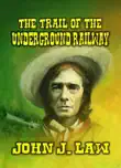 The Trail of the Underground Railway synopsis, comments