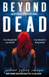 Beyond Dead synopsis, comments