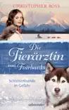 Die Tierärztin von Fairbanks - Schlittenhunde in Gefahr (Die Tierärztin von Fairbanks, Bd. 2) sinopsis y comentarios