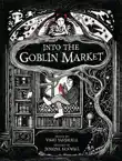 Into the Goblin Market sinopsis y comentarios