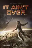 It Ain't Over... book summary, reviews and download