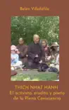 Thich Nhat Hanh, El activista, erudito y poeta de la Plena Consciencia sinopsis y comentarios