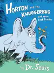 Horton and the Kwuggerbug and More Lost Stories synopsis, comments