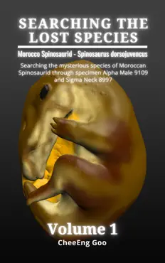 searching the lost species. volume 1: morocco spinosaurid - spinosaurus dorsojuvencus book cover image