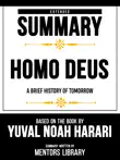Extended Summary - Homo Deus - A Brief History Of Tomorrow - Based On The Book By Yuval Noah Harari synopsis, comments
