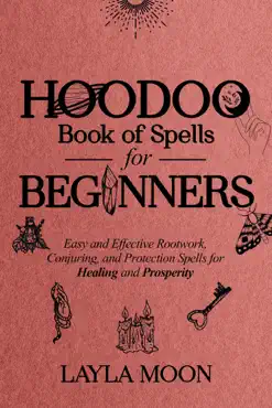 hoodoo book of spells for beginners: easy and effective rootwork, conjuring, and protection spells for healing and prosperity book cover image