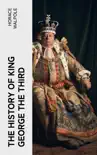 The History of King George the Third synopsis, comments