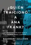 ¿Quién traicionó a Ana Frank? La investigación que revela el secreto jamás contado. sinopsis y comentarios