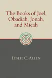 The Books of Joel, Obadiah, Jonah, and Micah synopsis, comments