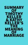 Summary of Timothy Keller & Kathy Keller's The Meaning of Marriage sinopsis y comentarios