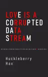 Love Is a Corrupted Data Stream synopsis, comments