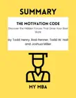 Summary - The Motivation Code: Discover the Hidden Forces That Drive Your Best Work by Todd Henry, Rod Penner, Todd W. Hall and Joshua Miller sinopsis y comentarios