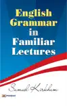 English Grammar in Familiar Lectures synopsis, comments