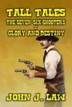 Tall Tales - The Seven Six-Shooters of Glory and Destiny synopsis, comments