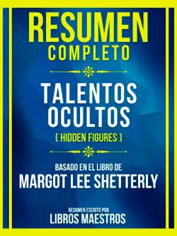 resumen completo - talentos ocultos (hidden figures) - basado en el libro de margot lee shetterly imagen de la portada del libro