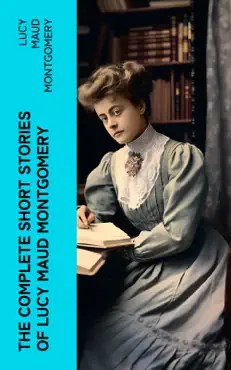 the complete short stories of lucy maud montgomery book cover image