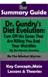 Summary Guide: Dr. Gundry's Diet Evolution: Turn Off the Genes That Are Killing You and Your Waistline by Dr. Steven Gundry The Mindset Warrior Summary Guide sinopsis y comentarios