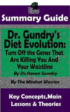 summary guide: dr. gundry's diet evolution: turn off the genes that are killing you and your waistline by dr. steven gundry the mindset warrior summary guide book cover image