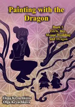 painting with the dragon. book 1. girls, boy, mouse wedding and dragon book cover image