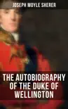 The Autobiography of the Duke of Wellington synopsis, comments