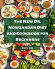 THE NEW DR. NOWZARDAN DIET AND COOKBOOK FOR BEGINNERS synopsis, comments