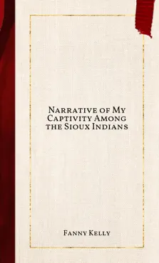 narrative of my captivity among the sioux indians book cover image