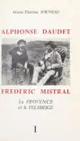 Alphonse Daudet, Frédéric Mistral : la Provence et le Félibrige (1) sinopsis y comentarios