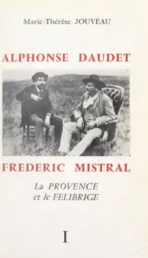 alphonse daudet, frédéric mistral : la provence et le félibrige (1) imagen de la portada del libro